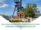 XXVI Ogólnopolskie Forum Nauczycieli Przedmiotów Przyrodniczych